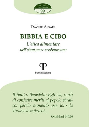 Bibbia e cibo. L'etica alimentare nell'ebraismo e cristianesimo - Davide Assael - Libro Pazzini 2024, Al di là del detto | Libraccio.it