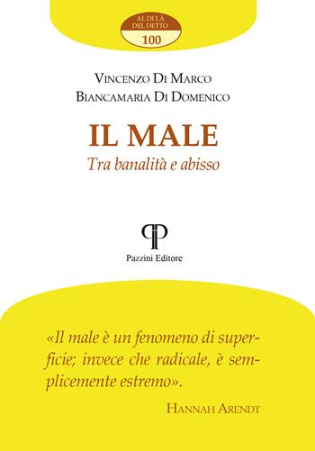 Il male. Tra banalità e abisso - Vincenzo Di Marco, Biancamaria Di Domenico - Libro Pazzini 2024, Al di là del detto | Libraccio.it
