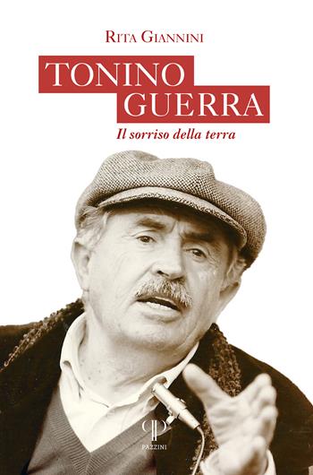 Tonino Guerra. Il sorriso della terra - Rita Giannini - Libro Pazzini 2024, Varia | Libraccio.it
