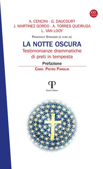 La notte oscura. Testimonianze drammatiche di preti in tempesta - Amedeo Cencini, Gérard Daucourt, Jesús Martinez Gordo - Libro Pazzini 2024, XXI secolo | Libraccio.it