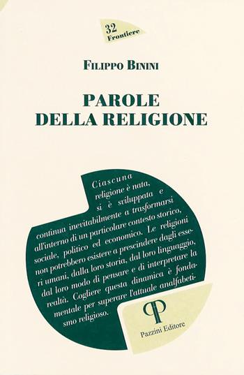 Parole della religione - Filippo Binini - Libro Pazzini 2025, Frontiere | Libraccio.it