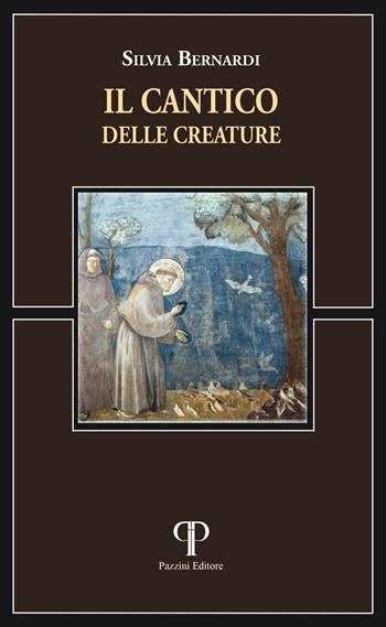 Il Cantico delle creature - Silvia Bernardi - Libro Pazzini 2025, Absorbeat. Libri di spirit. francescana | Libraccio.it