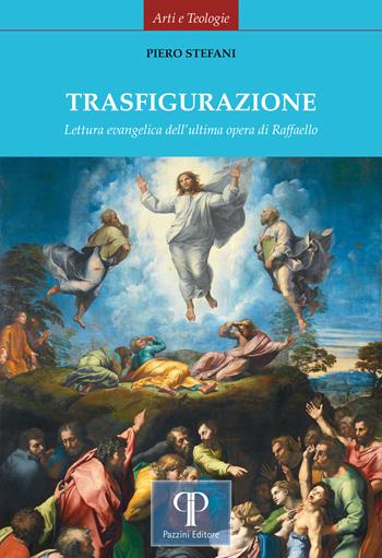 Trasfigurazione. Lettura evangelica dell'ultima opera di Raffaello. Ediz. illustrata - Piero Stefani - Libro Pazzini 2026, Arti e teologie | Libraccio.it
