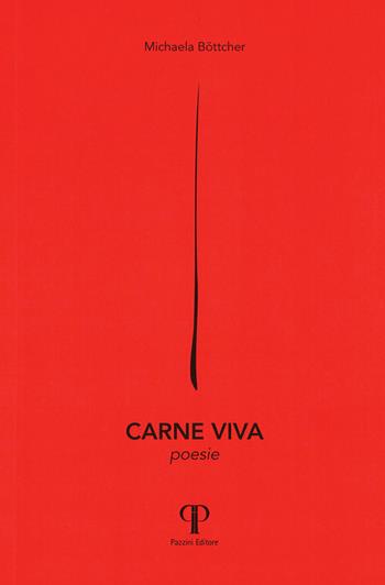 Carne viva - Michaela Bottcher - Libro Pazzini 2026, Parole nell'ombra: poesia in lingua e dialetto | Libraccio.it