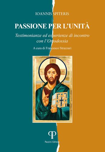 Passione per l'unità. Testimonianze ed esperienze di incontro con l'Ortodossia - Ioannis Spiteris - Libro Pazzini 2026, Absorbeat. Libri di spirit. francescana | Libraccio.it