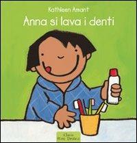 Anna si lava i denti. Ediz. a colori - Kathleen Amant - Libro Clavis 2007 | Libraccio.it
