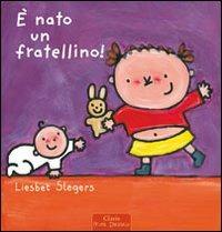 È nato un fratellino! Ediz. illustrata - Liesbet Slegers - Libro Clavis 2015 | Libraccio.it