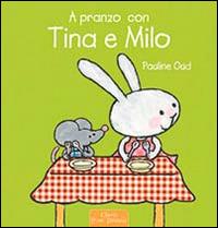 A pranzo con Tina e Milo. Ediz. illustrata - Pauline Oud - Libro Clavis 2008, Prima infanzia | Libraccio.it
