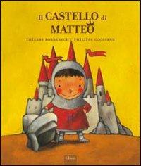 Il castello di Matteo. Ediz. illustrata - Thierry Robberecht, Philippe Coossens - Libro Clavis 2008, Album illustrati | Libraccio.it