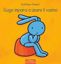 Gugo impara ad usare il vasino. Ediz. a colori - Kathleen Amant - Libro Clavis 2015, Prima infanzia | Libraccio.it