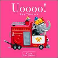 Uooo! Ediz. illustrata - Leo Timmers - Libro Clavis 2008, Prima infanzia | Libraccio.it