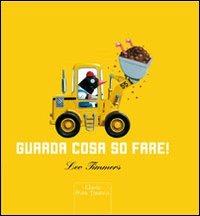 Guarda cosa so fare! Ediz. illustrata - Leo Timmers - Libro Clavis 2008, Prima infanzia | Libraccio.it