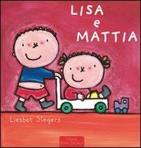 Lisa e Mattia - Liesbet Slegers - Libro Clavis 2008, Prima infanzia | Libraccio.it