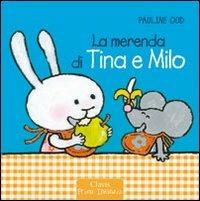 La merenda di Tina e Milo. Ediz. illustrata - Pauline Oud - Libro Clavis 2009, Prima infanzia | Libraccio.it