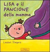 Lisa e il pancione della mamma. Ediz. illustrata - Liesbet Slegers - Libro Clavis 2015, Prima infanzia | Libraccio.it