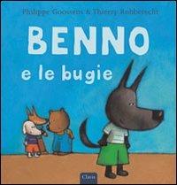 Benno e le bugie. Ediz. illustrata - Thierry Robberecht, Philippe Goossens - Libro Clavis 2009, Album illustrati | Libraccio.it