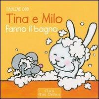 Tina e Milo fanno il bagno. Ediz. illustrata - Pauline Oud - Libro Clavis 2009, Prima infanzia | Libraccio.it