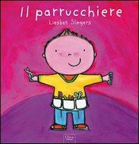Il parrucchiere - Liesbet Slegers - Libro Clavis 2009, Album illustrati | Libraccio.it