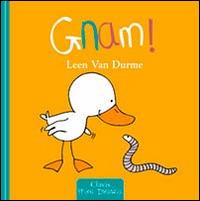 Gnam! Ediz. illustrata - Leen Van Durme - Libro Clavis 2010, Prima infanzia | Libraccio.it