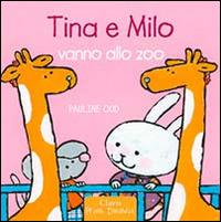 Tina e Milo vanno allo zoo. Ediz. illustrata - Pauline Oud - Libro Clavis 2010, Album illustrati | Libraccio.it