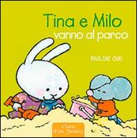 Tina e Milo vanno al parco. Ediz. illustrata - Pauline Oud - Libro Clavis 2010, Prima infanzia | Libraccio.it