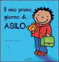 Il mio primo giorno di asilo. Ediz. illustrata - Kathleen Amant - Libro Clavis 2015, Prima infanzia | Libraccio.it