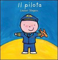 Il pilota. Ediz. illustrata - Liesbet Slegers - Libro Clavis 2010, Album illustrati | Libraccio.it