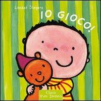 Io gioco! Ediz. illustrata - Liesbet Slegers - Libro Clavis 2011, Prima infanzia | Libraccio.it