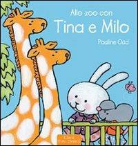 Allo zoo con Tina e Milo. Ediz. illustrata - Pauline Oud - Libro Clavis 2010, Prima infanzia | Libraccio.it
