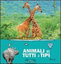 Animali di tutti i tipi. Ediz. illustrata - Mack - Libro Clavis 2011, Prima infanzia | Libraccio.it