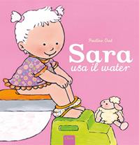 Sara usa il water. Ediz. a colori - Pauline Oud - Libro Clavis 2016, Album illustrati | Libraccio.it