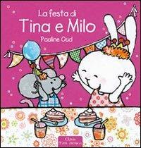 La festa di Tina e Milo. Ediz. illustrata - Pauline Oud - Libro Clavis 2011, Prima infanzia | Libraccio.it