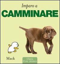 Imparo a camminare. Ediz. illustrata - Mack - Libro Clavis 2011, Prima infanzia | Libraccio.it