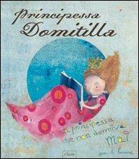 Principessa Domitilla. Ediz. illustrata - An Leysen - Libro Clavis 2011, Album illustrati | Libraccio.it