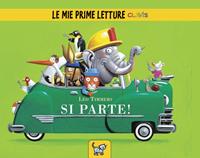 Si parte! Ediz. illustrata - Leo Timmers - Libro Clavis 2012, Le mie prime letture | Libraccio.it