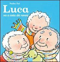 Luca va a casa dei nonni - Pauline Oud - Libro Clavis 2011, Prima infanzia | Libraccio.it