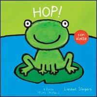 Hop! Ediz. illustrata - Liesbet Slegers - Libro Clavis 2012, Prima infanzia | Libraccio.it