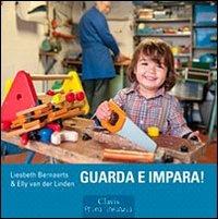 Guarda e impara! Ediz. illustrata - Liesbeth Bernaerts, Elly Van der Linden - Libro Clavis 2012, Prima infanzia | Libraccio.it