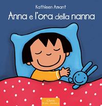 Anna e l'ora della nanna. Ediz. a colori - Kathleen Amant - Libro Clavis 2012, Prima infanzia | Libraccio.it