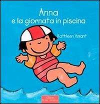 Anna e la giornata in piscina. Ediz. illustrata - Kathleen Amant - Libro Clavis 2013 | Libraccio.it