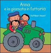 Anna e la giornata in fattoria. Ediz. illustrata - Kathleen Amant - Libro Clavis 2013, Prima infanzia | Libraccio.it
