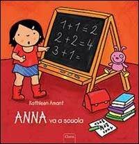 Anna va a scuola. Ediz. illustrata - Kathleen Amant - Libro Clavis 2013, Album illustrati | Libraccio.it