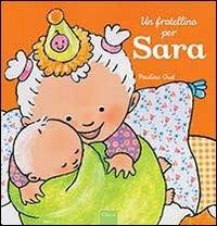 Un fratellino per Sara. Ediz. a colori - Pauline Oud, Kathleen Amant - Libro Clavis 2013 | Libraccio.it