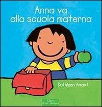 Anna va alla scuola materna. Ediz. illustrata - Kathleen Amant - Libro Clavis 2013, Prima infanzia | Libraccio.it