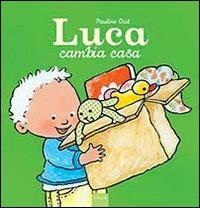 Luca cambia casa. Ediz. illustrata - Pauline Oud - Libro Clavis 2013, Prima infanzia | Libraccio.it
