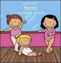 Anna va a lezione di danza. Ediz. illustrata - Kathleen Amant - Libro Clavis 2013, Album illustrati | Libraccio.it