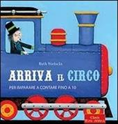 Arriva il circo. Per imparare a contare fino a 10. Ediz. illustrata