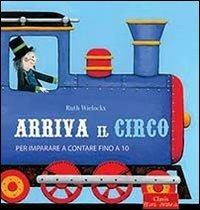 Arriva il circo. Per imparare a contare fino a 10. Ediz. illustrata - Ruth Wielockx - Libro Clavis 2013, Prima infanzia | Libraccio.it