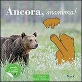 Ancora, mamma! Ediz. illustrata