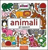 Animali. Gli opposti. Ediz. illustrata